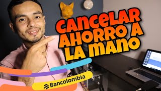 Cómo cancelar AHORRO A LA MANO BANCOLOMBIA [upl. by Htes]