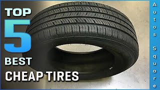 Top 5 Best Cheap Tires Review in 2025 [upl. by Melburn227]