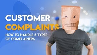 Customer Complaints  Handling 5 Types of Complainers [upl. by Assennav]