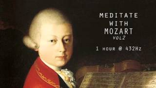 Meditate with Mozart  432Hz Classical Music  Vol 2 [upl. by Flint]