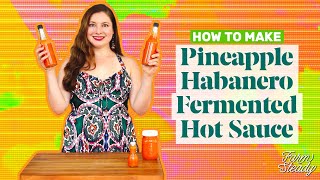 How to Make Pineapple Habanero Hot Sauce  Homemade Fermented Hot Sauce Recipe  FarmSteady [upl. by Woolcott]