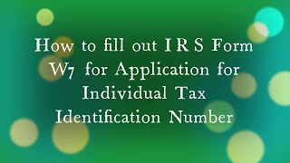 How to fill out IRS form W7 ITIN Application [upl. by Miza]