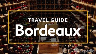 Bordeaux Vacation Travel Guide  Expedia [upl. by Eidderf]