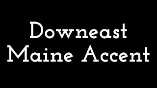 Downeast Maine Accent [upl. by Epner304]