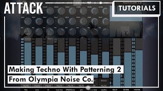 Making Techno With Patterning 2 From Olympia Noise Co [upl. by Essyla398]