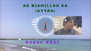 Karan Khan  Ae Bismillah Ka Attan Official  Aatrang [upl. by Aim989]