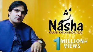 Karan Khan  Nasha Official  Badraga [upl. by Evangeline]