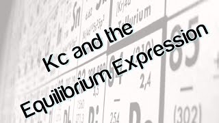 Kc and the equilibrium expression [upl. by Rush210]