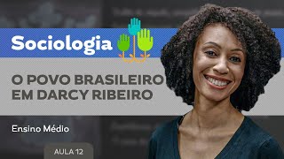 O povo brasileiro em Darcy Ribeiro​  Sociologia  Ensino Médio [upl. by Rosanna]