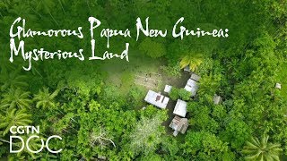 Glamorous Papua New Guinea Mysterious Land [upl. by Asel]