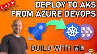 Deploy to Azure Kubernetes AKS from Azure DevOps with Azure Pipelines  Build LIVE with Me [upl. by Afesoj]