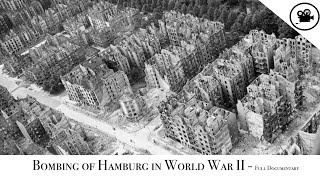 Fury And The Flames  Bombing of Hamburg in World War II  Full Documentary [upl. by Gavra]