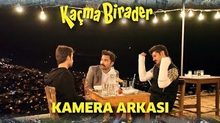 Kaçma Birader  Kamera Arkası [upl. by Jaela]