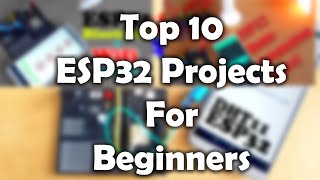 ESP32 projects for Beginners ESP32 IoT projects ESP32 Simple Projects ESP32 Projects IoT Top 10 [upl. by Evans972]