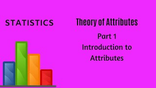 Theory of Attributes  Part 1  Statistics [upl. by Aemat75]