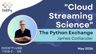 “Cloud Streaming Science”  The Python Exchange May 2024 [upl. by Kelci]