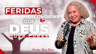 FERIDAS ESCONDIDAS QUE DEUS QUER CURAR  PASTORA TÂNIA TEREZA [upl. by Eymaj852]