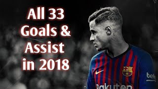 Philippe Coutinho • All 33 Goals amp Assist in 2018 [upl. by Judye]