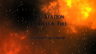 The Station Nightclub Fire  A Short Documentary  Fascinating Horror [upl. by Assennav]