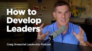 How to Develop Leaders  Craig Groeschel Leadership Podcast [upl. by Murphy]