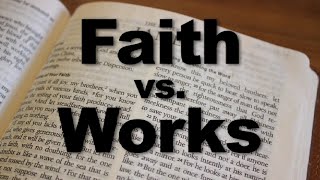 Faith vs Works [upl. by Brooks]