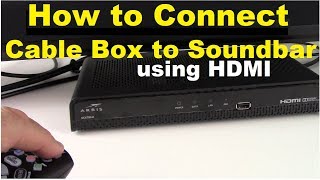 How to Connect Cable Box to Soundbar using HDMI [upl. by Drye]