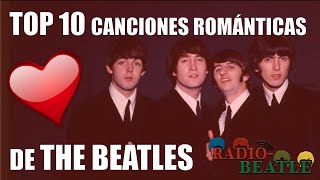 Las 10 Canciones Más Románticas de THE BEATLES  RadioBeatle [upl. by Ailedroc]