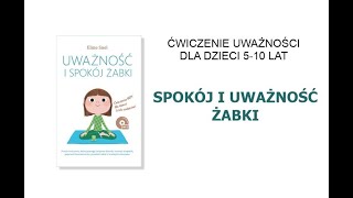 Spokój i uważność żabki Ćwiczenie uważności dla dzieci 510 lat [upl. by Eittol]