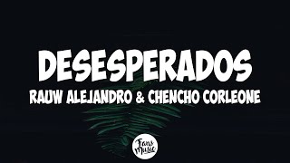 Desesperados Letra  Rauw Alejandro amp Chencho Corleone [upl. by Damali461]