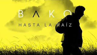 Bako  Hasta La Raíz [upl. by Notna]