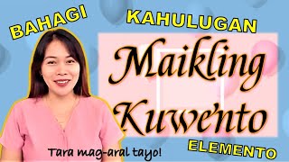 Maikling Kuwento  Kahulugan Bahagi at Elemento [upl. by Eedahs344]