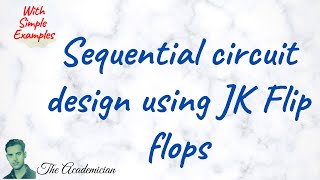 COA 40 Sequential circuit design using JK Flip flops State diagram excitation tables KA  BX [upl. by Enaelem532]