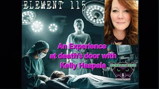 AN EXPERIENCE AT DEATHS DOOR WITH KELLY HAAPALA [upl. by Eelyma]