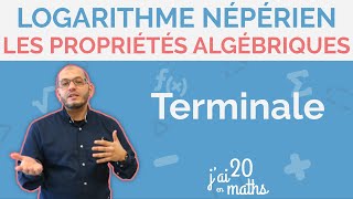 Les propriétés algébriques de la fonction logarithme népérien  Logarithme Népérien  Terminale [upl. by Aicire]