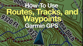 Garmin GPS HowTo Use Routes Tracks and Waypoints [upl. by Glogau]