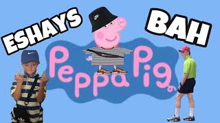 Peppa Pig Becomes an Eshay [upl. by Leff21]