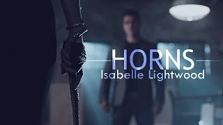 Isabelle Lightwood  Horns [upl. by Adnim]