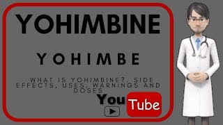 💊 What is YOHIMBINE Side effects uses warnings moa doses and benefits of YOHIMBINE YOHIMBE [upl. by Ivett]