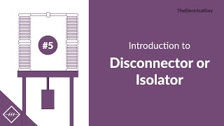 Introduction to Disconnector or Isolator  Video 5 [upl. by Kemme]