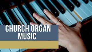 Calm and Soothing Church Organ Music [upl. by Ducan]