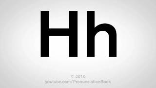 Basic English How to Pronounce the Letter H [upl. by Kapeed]