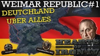 Hearts of Iron IV Weimar Republic 1  Deutschland Über Alles [upl. by Ydnagrub126]