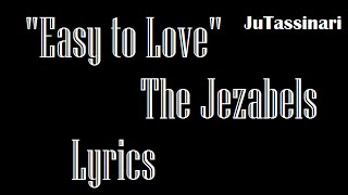 Easy To Love  The Jezabels  Lyrics [upl. by Hayse]