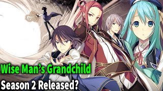 Wise Man’s Grandchild Season 2 Release Date [upl. by Ydoc]