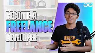 Freelance software developer Guide in 2021  Ishan Sharma  GeeksforGeeks [upl. by Jari]