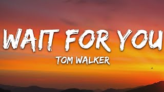 Tom Walker  Wait for You Lyrics [upl. by Adnav]