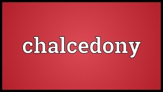 Chalcedony Meaning [upl. by Nolasba]