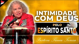 INTIMIDADE COM DEUS PELO ESPÍRITO SANTO  PASTORA TÂNIA TEREZA [upl. by Dihgirb]