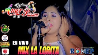 AMOR PAISANO ►MIX LA LORITA☆ EN VIVO 2018 ☆ ✓ ♫ ☛ RONEP Producciones [upl. by Shargel]