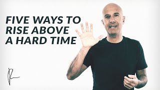 Five Ways to Rise Above a Hard Time  Robin Sharma [upl. by Finstad900]